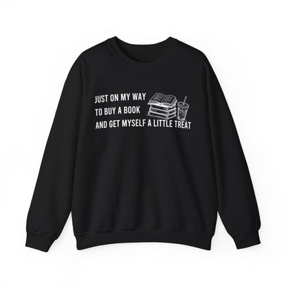 Just On My Way To Buy A Book And Get Myself A Little Treat Sweatshirt