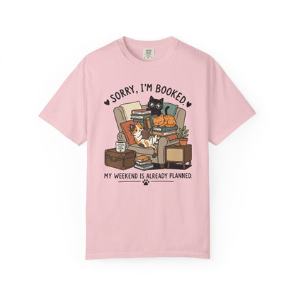 Sorry I'm Booked My Weekend is Already Planned Comfort Colors® Shirt