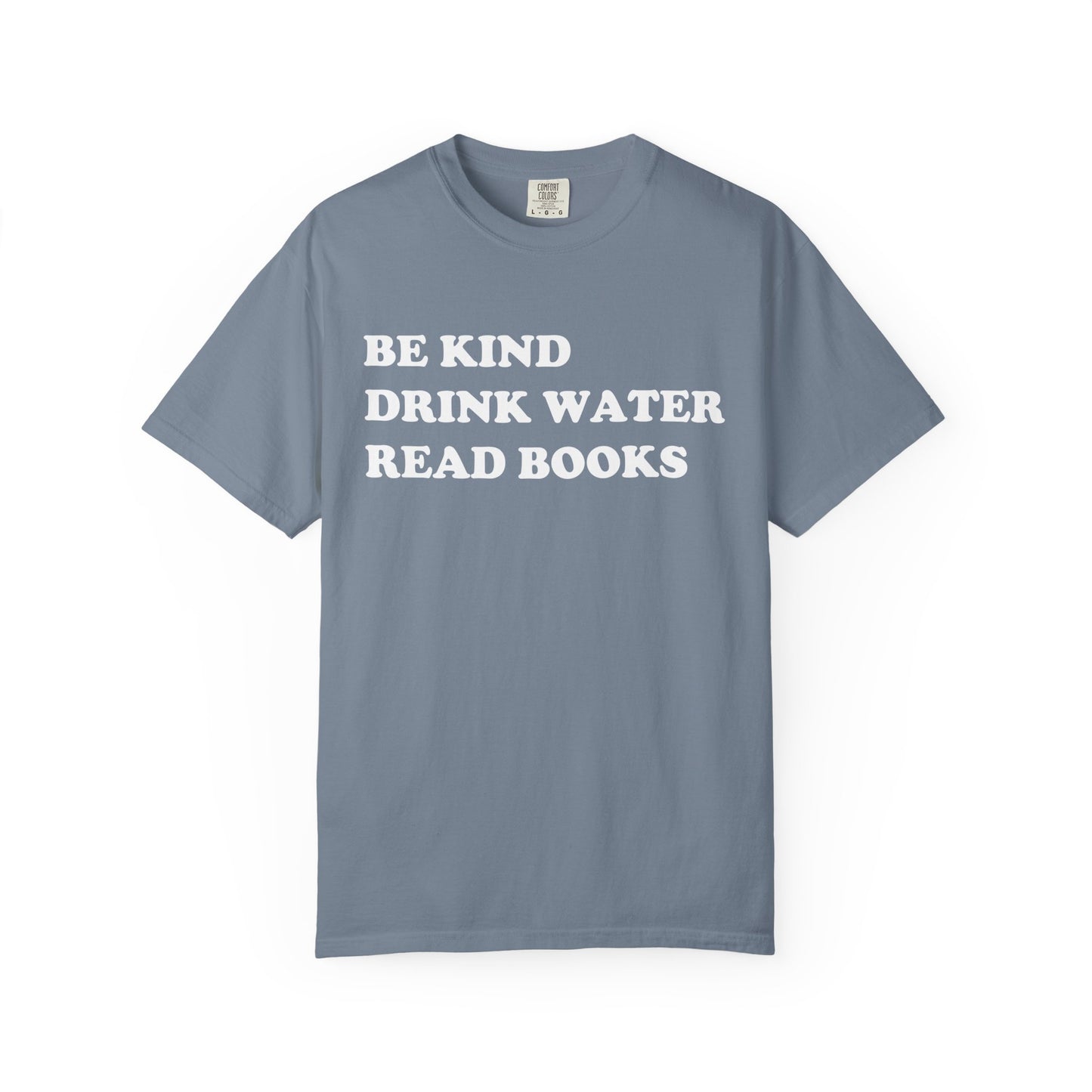 Be Kind Drink Water Read Books Comfort Colors® Shirt