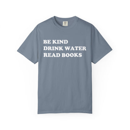 Be Kind Drink Water Read Books Comfort Colors® Shirt