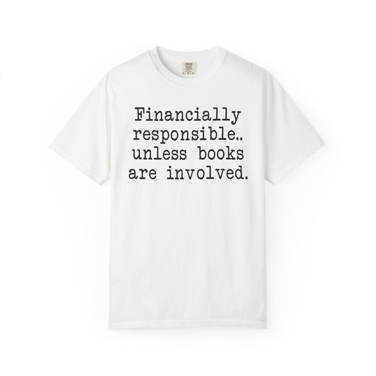 Financially Responsible Unless Books Are Involved Comfort Colors® Shirt