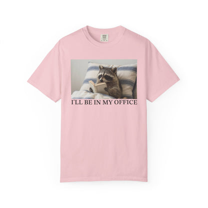 I'll Be In My Office Raccoon Comfort Colors® Shirt