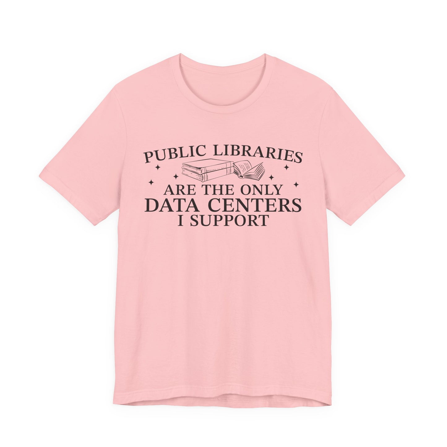 Public Libraries Are The Only Data Centers I Support T-Shirt
