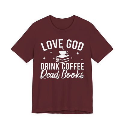 Love God Drink Coffee Read Books T-Shirt