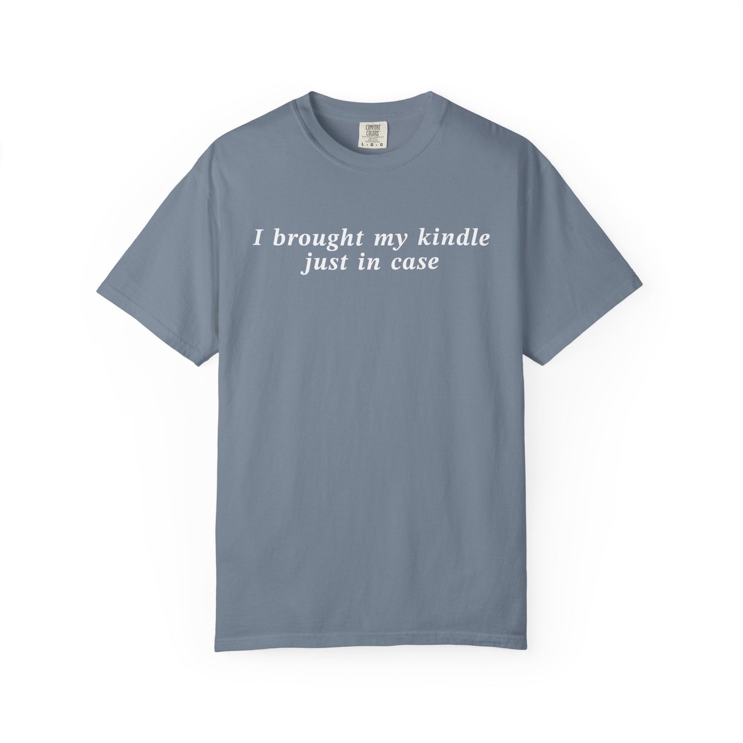 I Brought My Kindle Just In Case Comfort Colors® Shirt