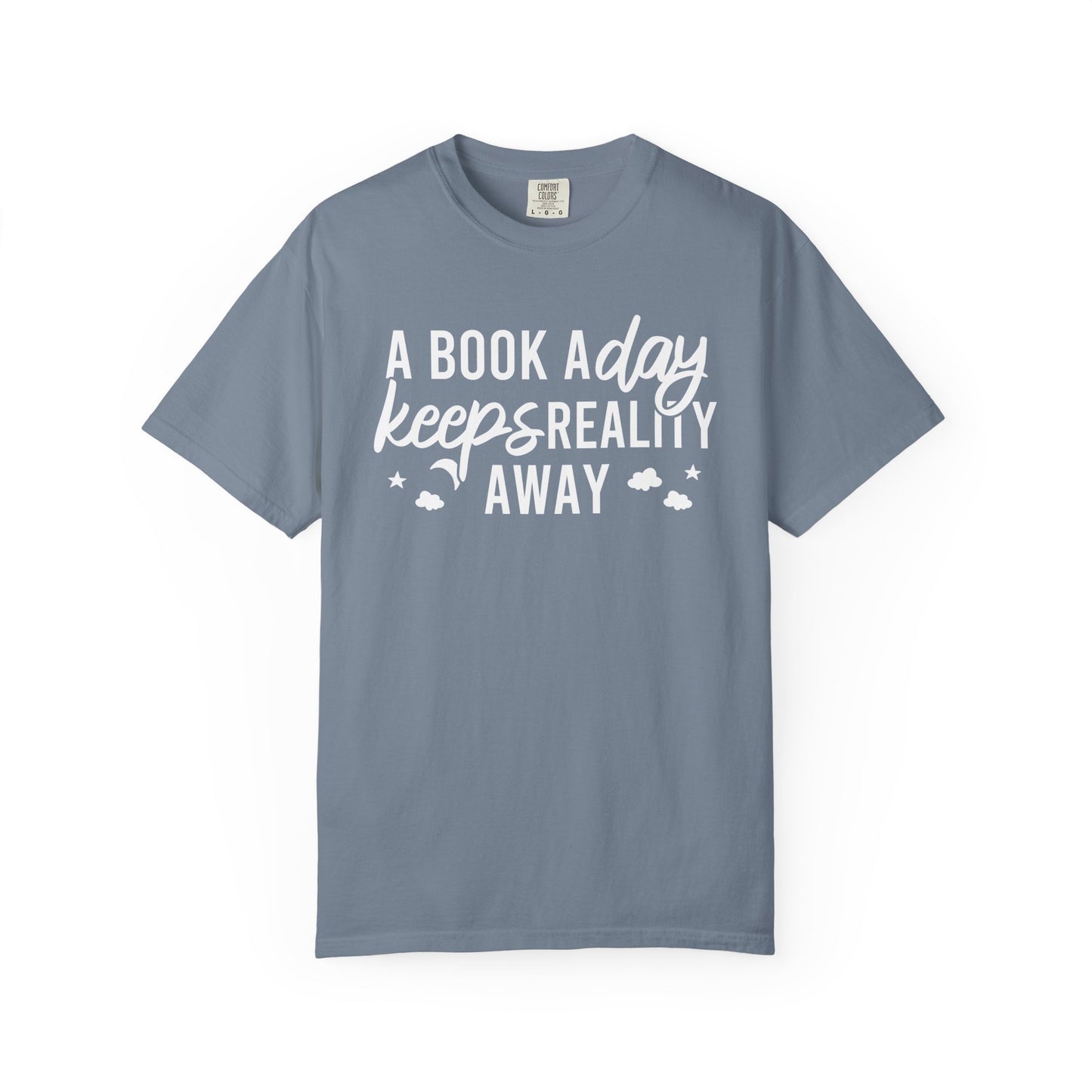 A Book A Day Keeps Reality Away Comfort Colors® Shirt