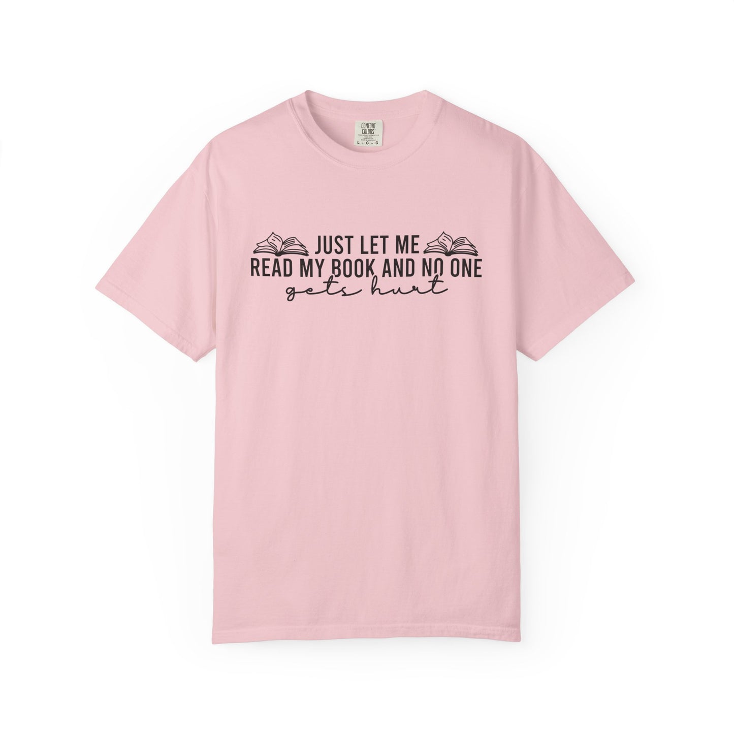 Just Let Me Read My Book Comfort Colors® Shirt