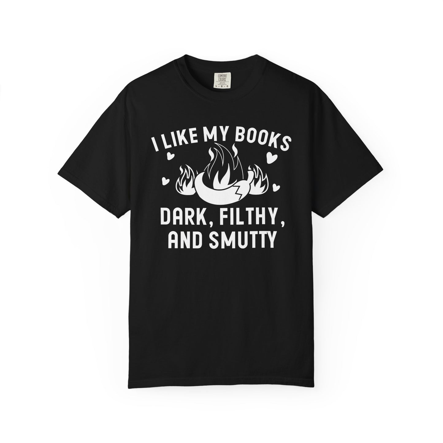 I Like My Books Dark Filthy And Smutty Comfort Colors® Shirt