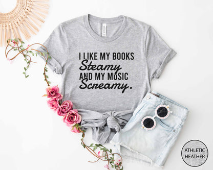 I Like My Books Steamy And My Music Screamy T-Shirt