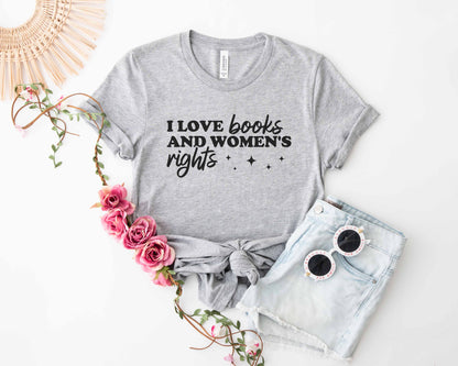 I Love Books And Women’s Rights T-Shirt