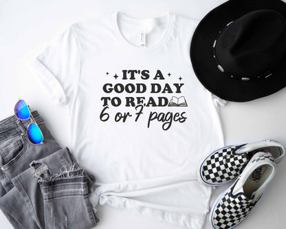 It's A Good Day To Read 6 Or 7 Pages T-Shirt