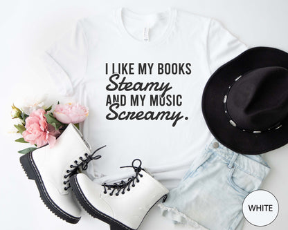 I Like My Books Steamy And My Music Screamy T-Shirt
