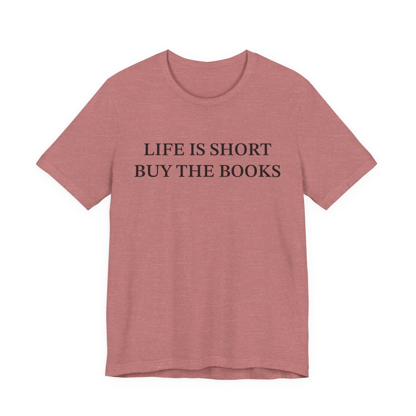 Life Is Short Buy The Book T-Shirt