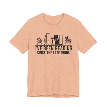 I've Been Reading Since The Late 1900s T-Shirt