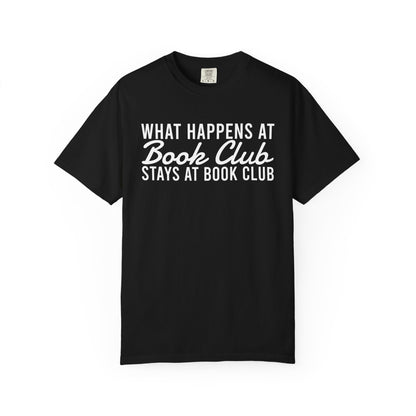 What Happens At Book Club Stays At Book Club Comfort Colors® Shirt