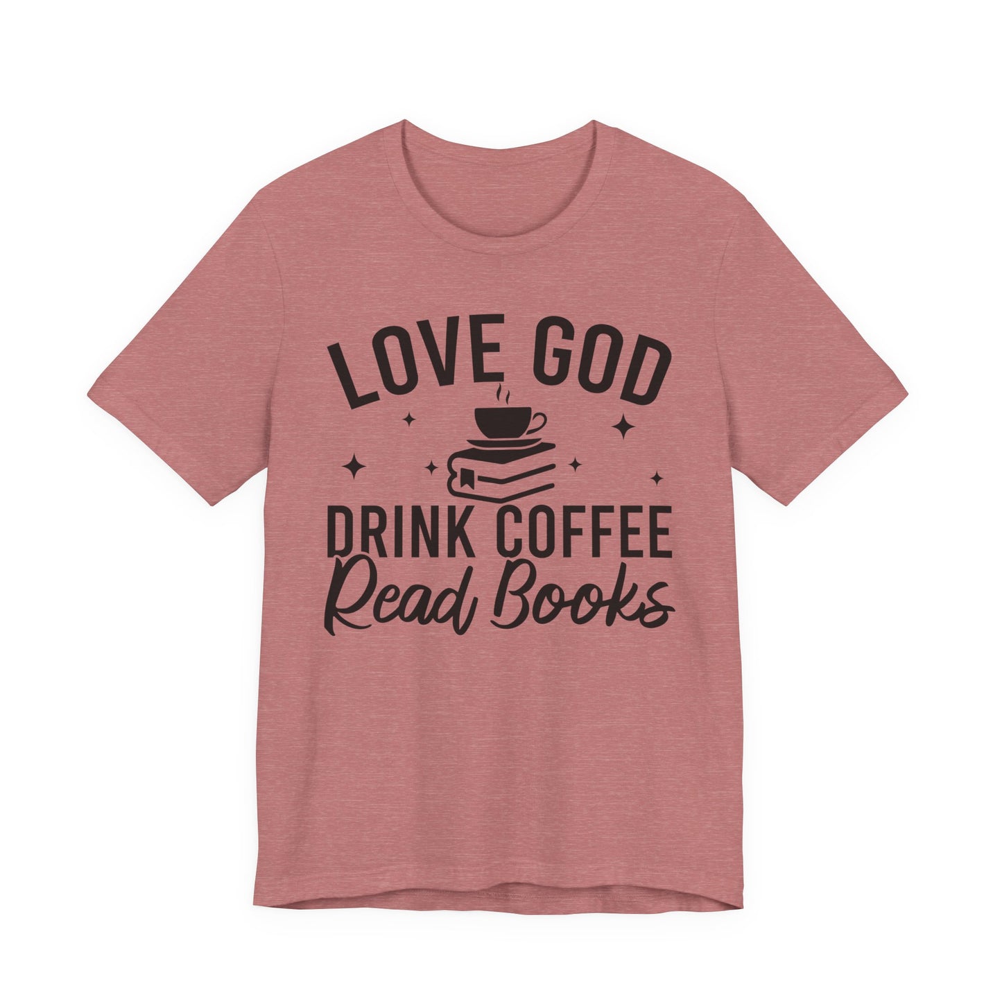 Love God Drink Coffee Read Books T-Shirt
