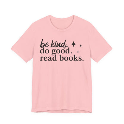 Be Kind Do Good Read Books T-Shirt