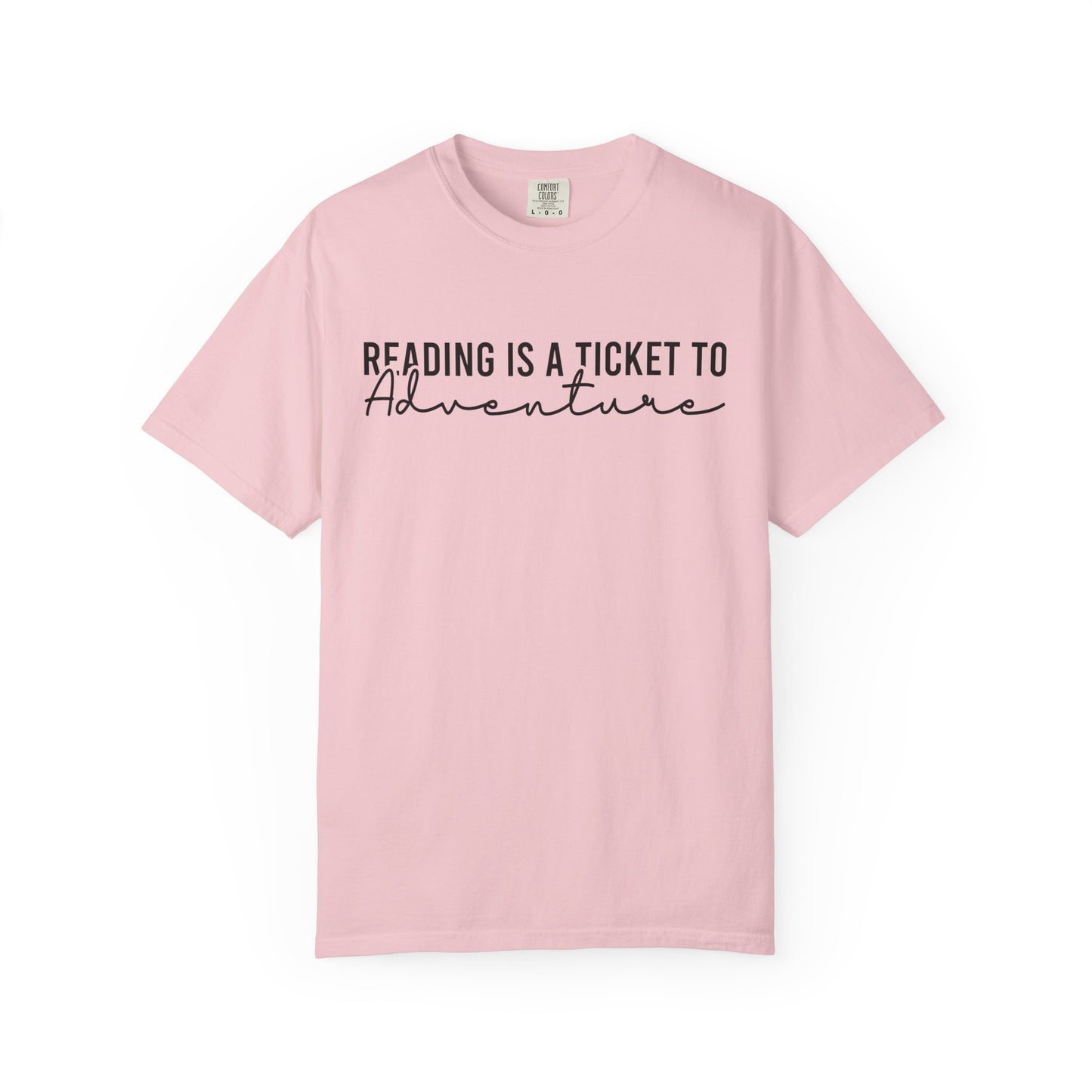Reading Is A Ticket To Adventure Comfort Colors® Shirt