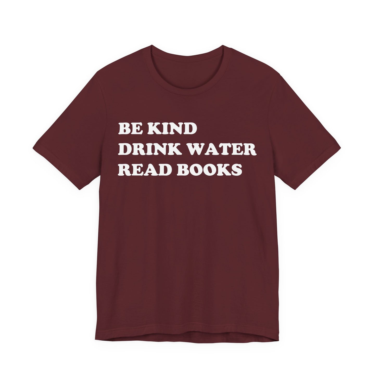 Be Kind Drink Water Read Books T-Shirt