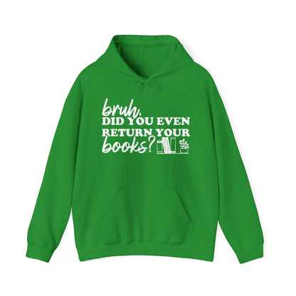 Bruh Did You Even Return Your Books Hoodie