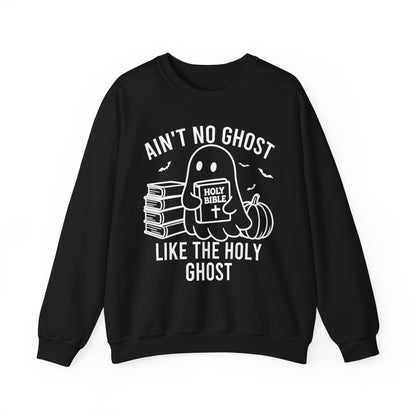 Ain't No Ghost Like The Holy Ghost Sweatshirt