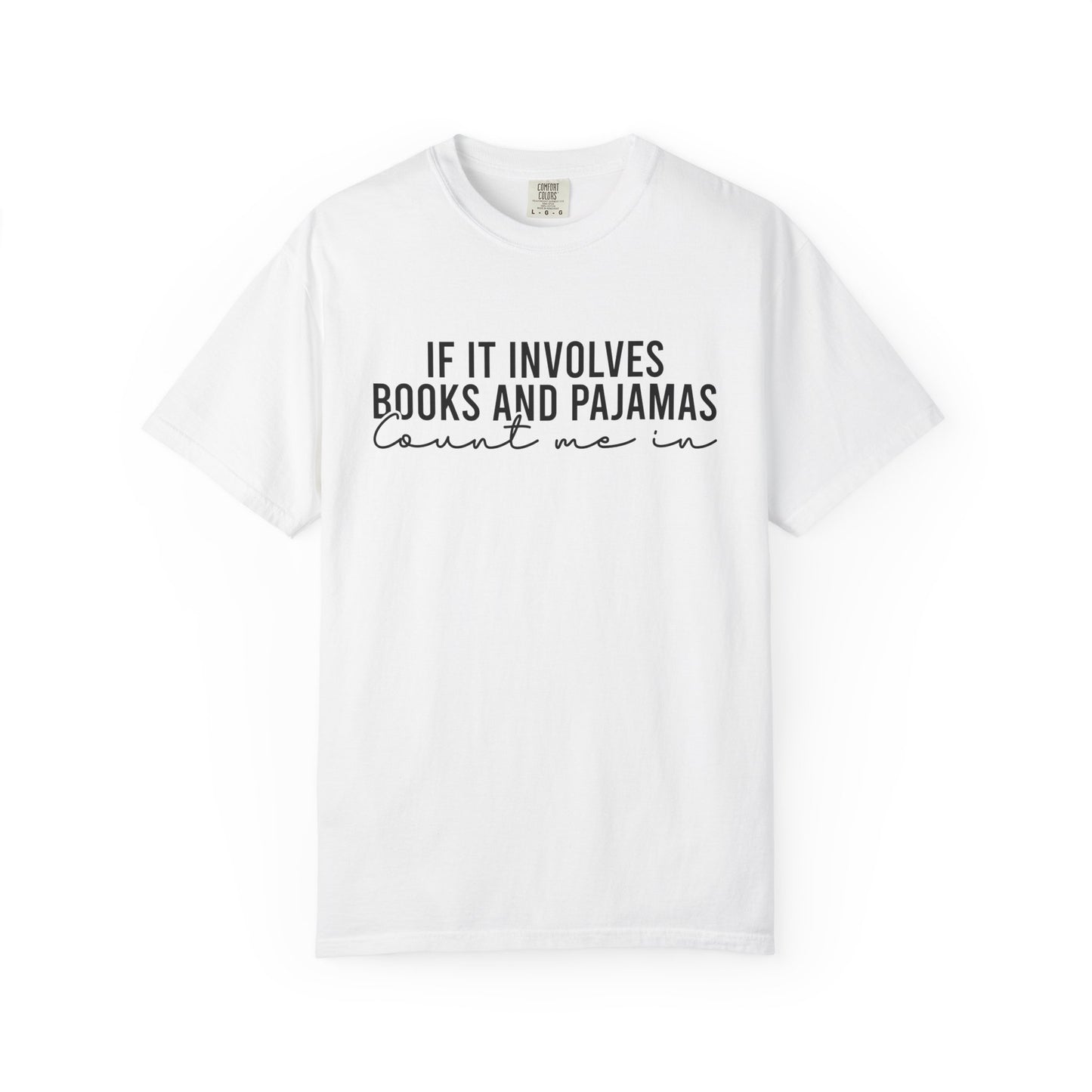 If It Involves Books And Pajamas Count Me In Comfort Colors® Shirt