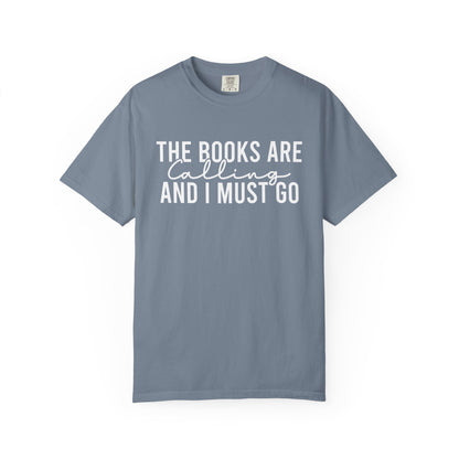 The Books Are Calling And I Must Go Comfort Colors® Shirt