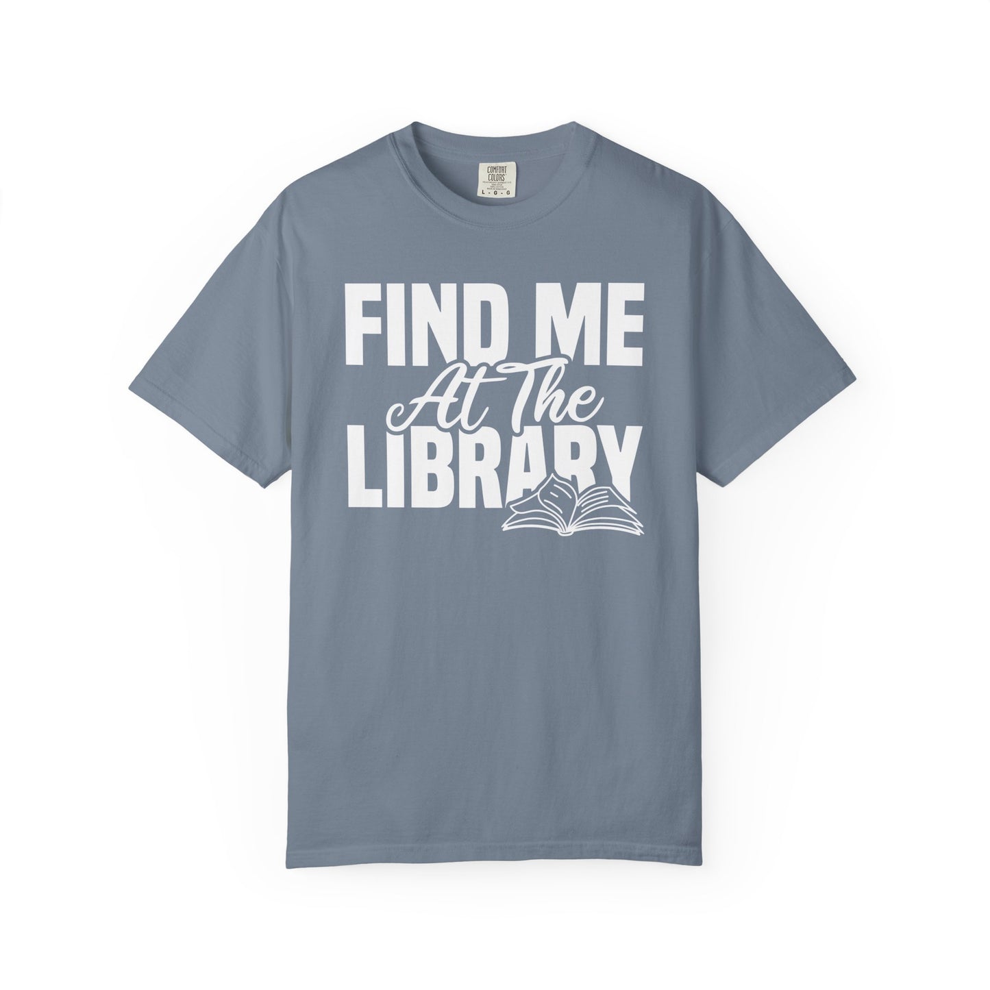 Find Me At The Library Comfort Colors® Shirt