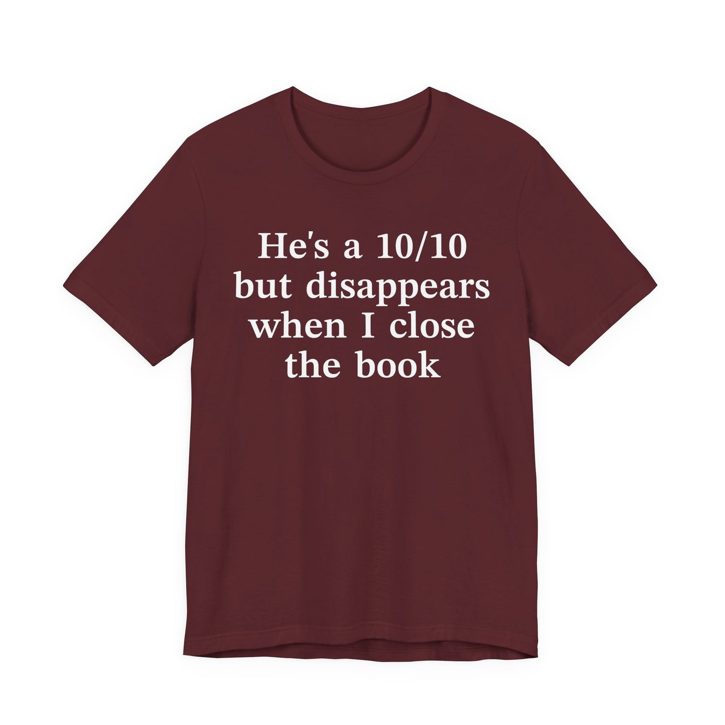 He's A 10/10 But Disappears When I Close The Book T-Shirt