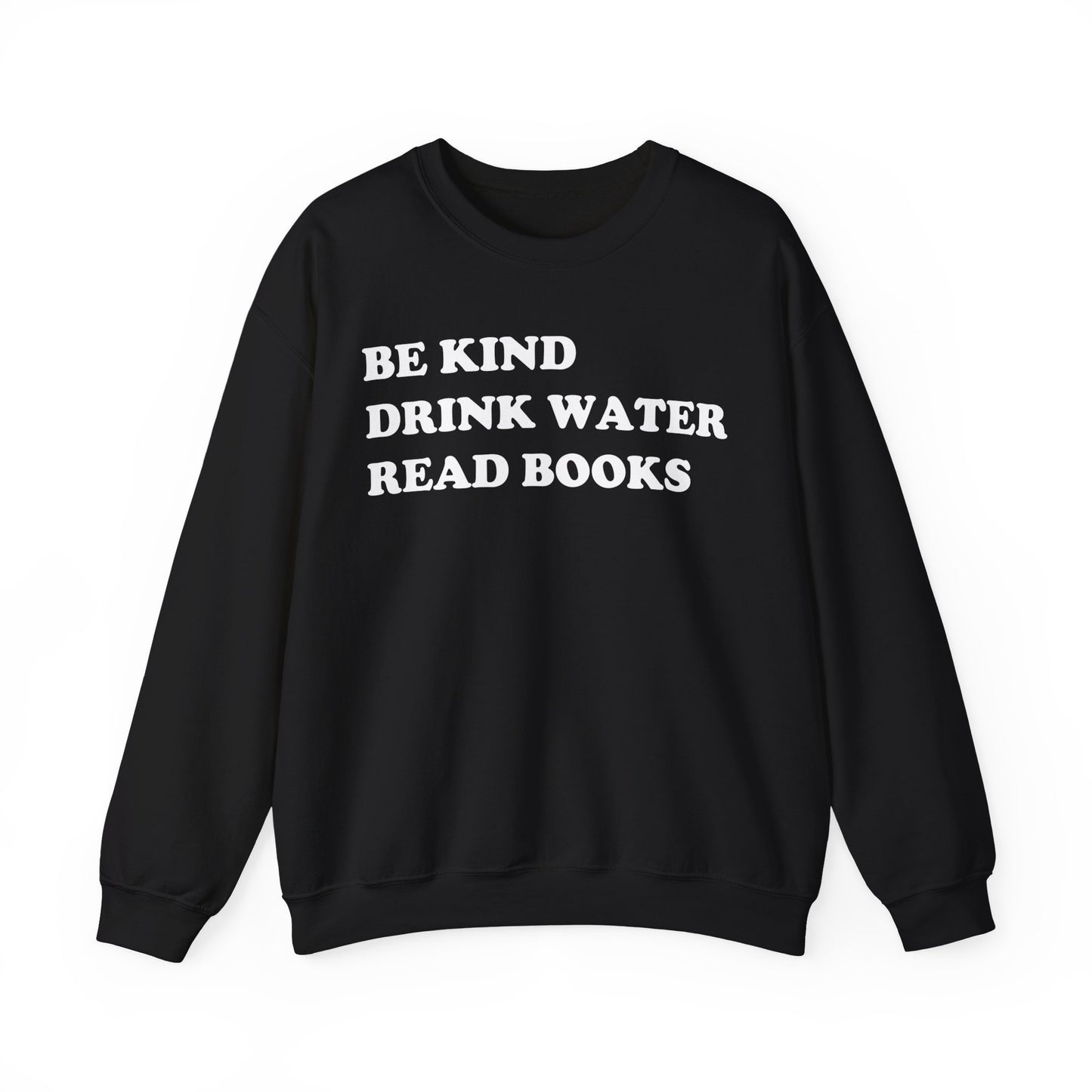 Be Kind Drink Water Read Books Sweatshirt