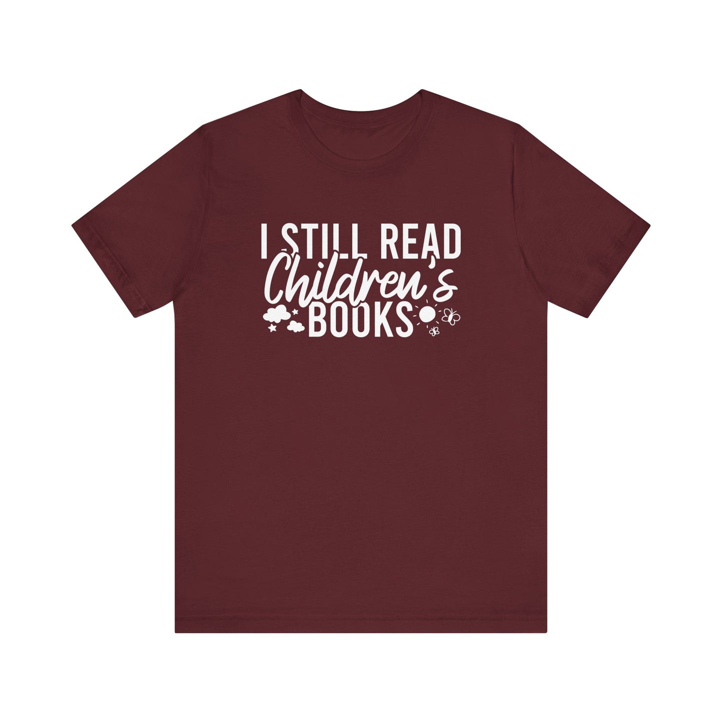 I Still Read Children's Books T-Shirt