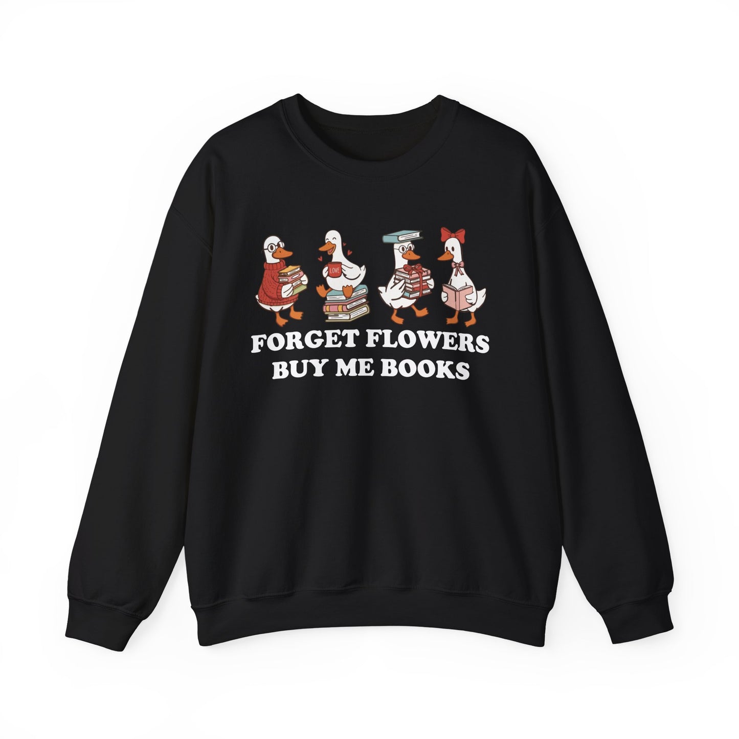 Forget Flowers Buy Me Books Sweatshirt