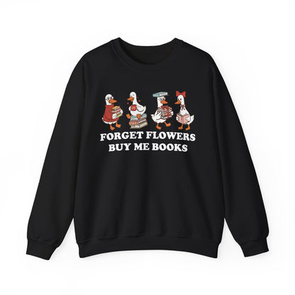 Forget Flowers Buy Me Books Sweatshirt