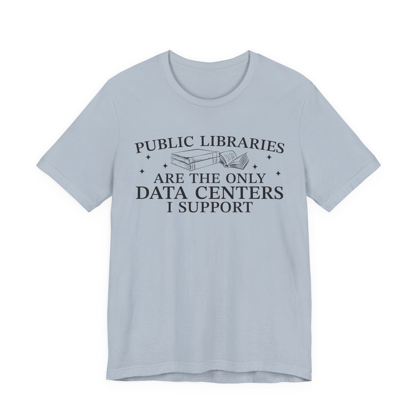 Public Libraries Are The Only Data Centers I Support T-Shirt