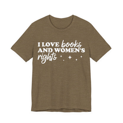 I Love Books And Women’s Rights T-Shirt