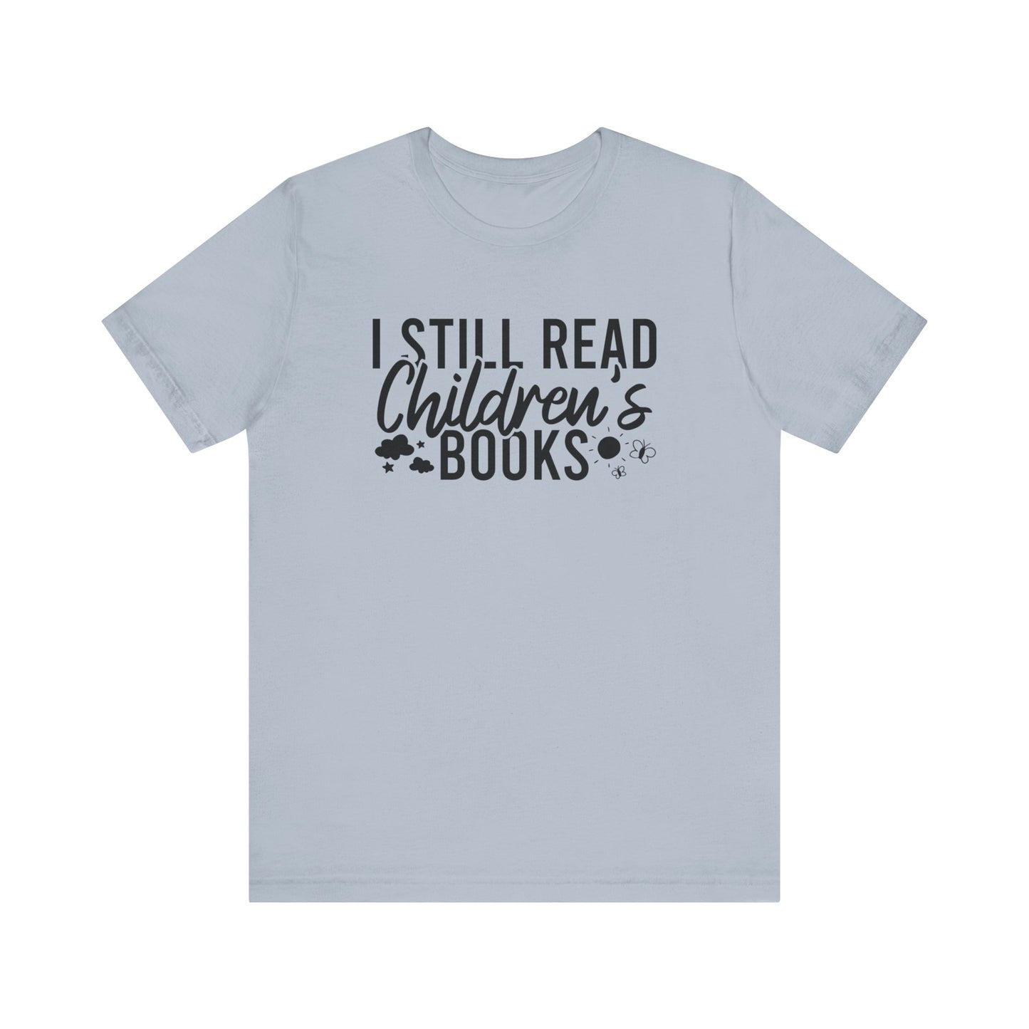 I Still Read Children's Books T-Shirt