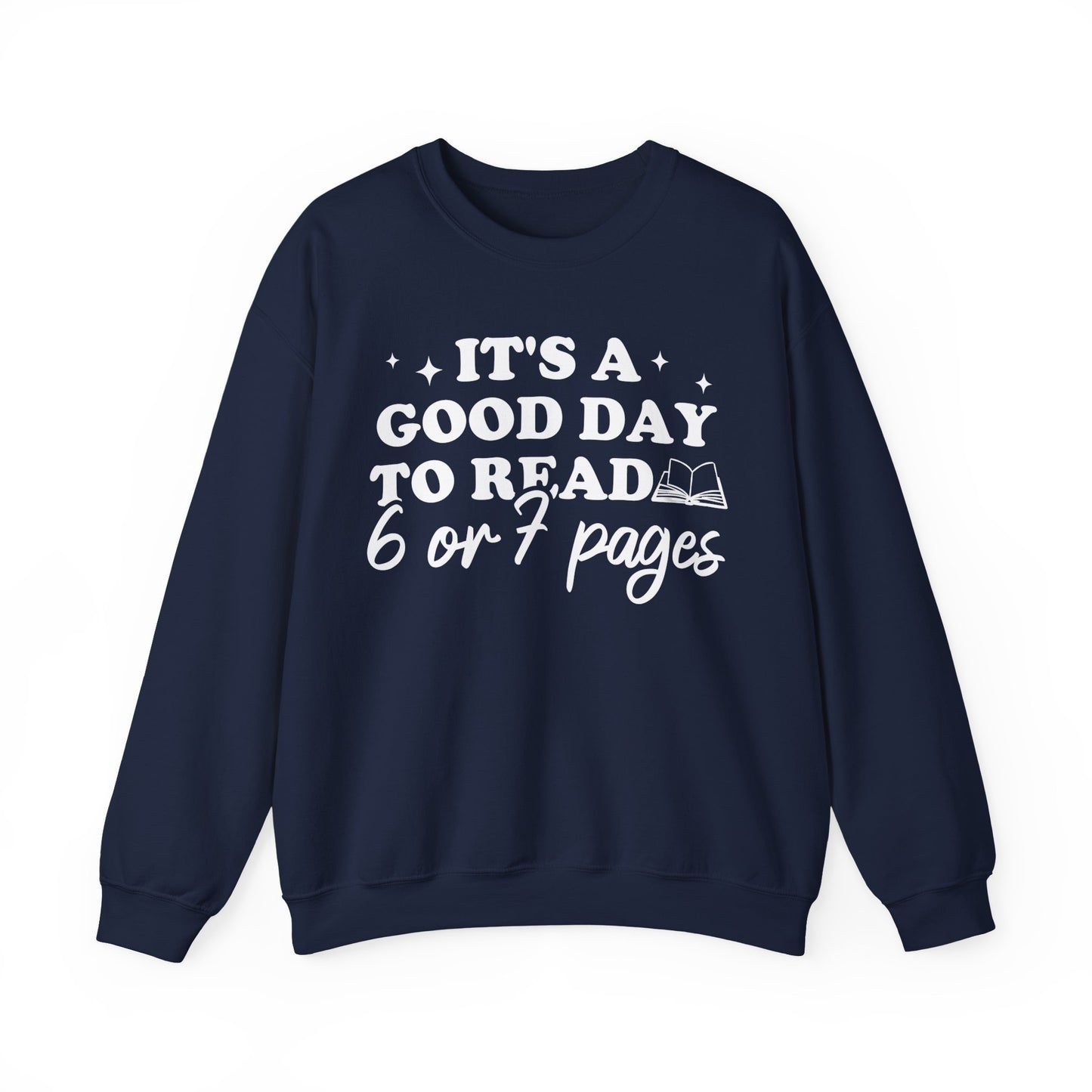 It's A Good Day To Read 6 Or 7 Pages Sweatshirt
