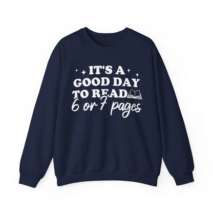 It's A Good Day To Read 6 Or 7 Pages Sweatshirt