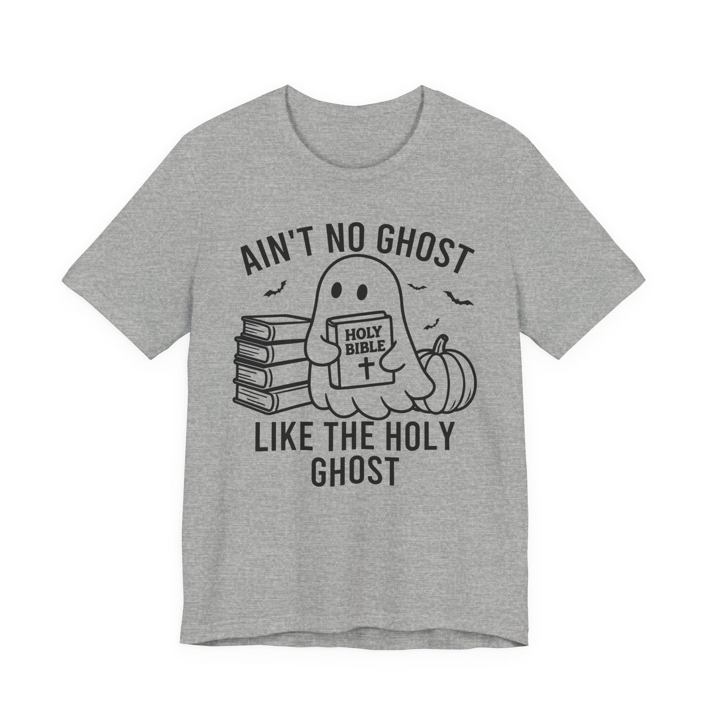 Ain't No Ghost Like The Holy Ghost T-Shirt