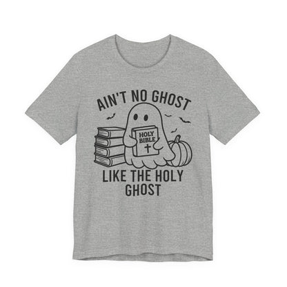 Ain't No Ghost Like The Holy Ghost T-Shirt