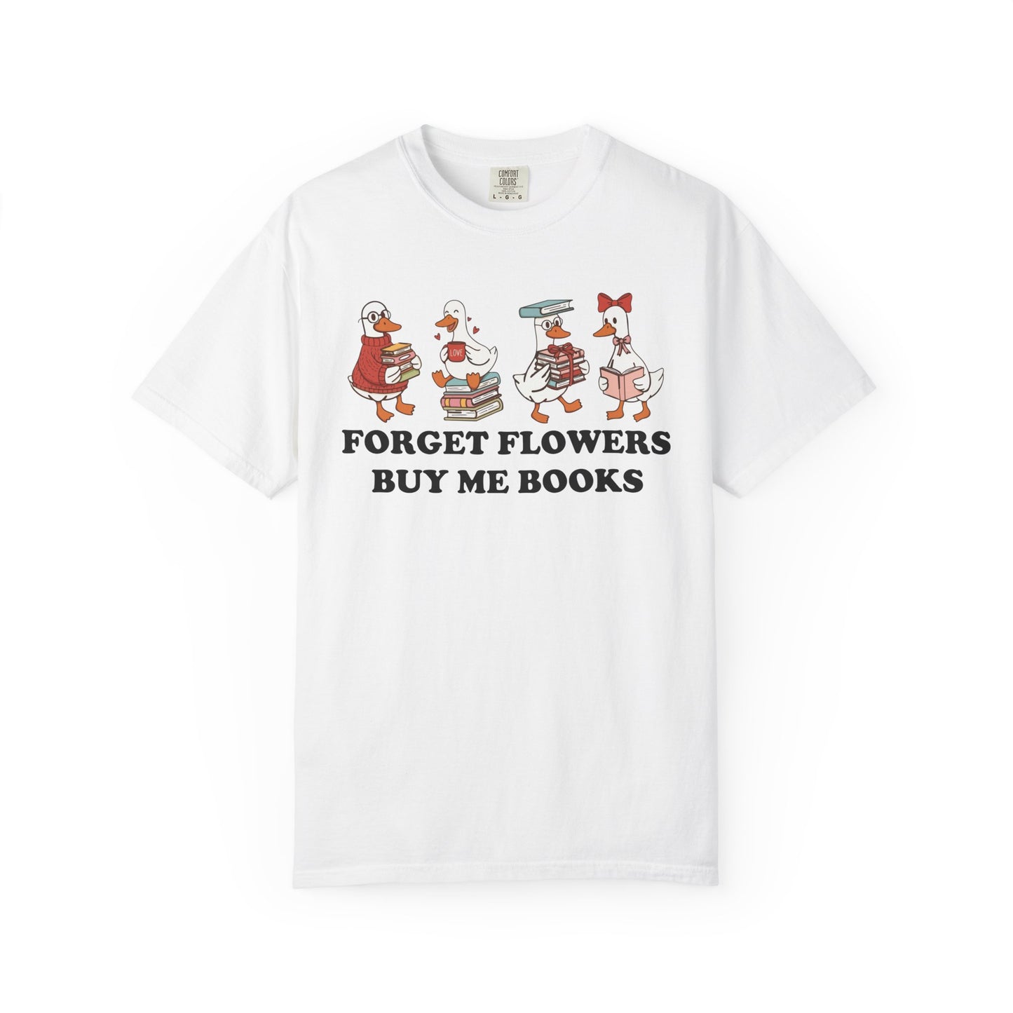 Forget Flowers Buy Me Books Comfort Colors® Shirt