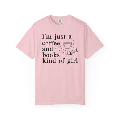 I'm Just A Coffee Books Kind Of Girl Comfort Colors® Shirt