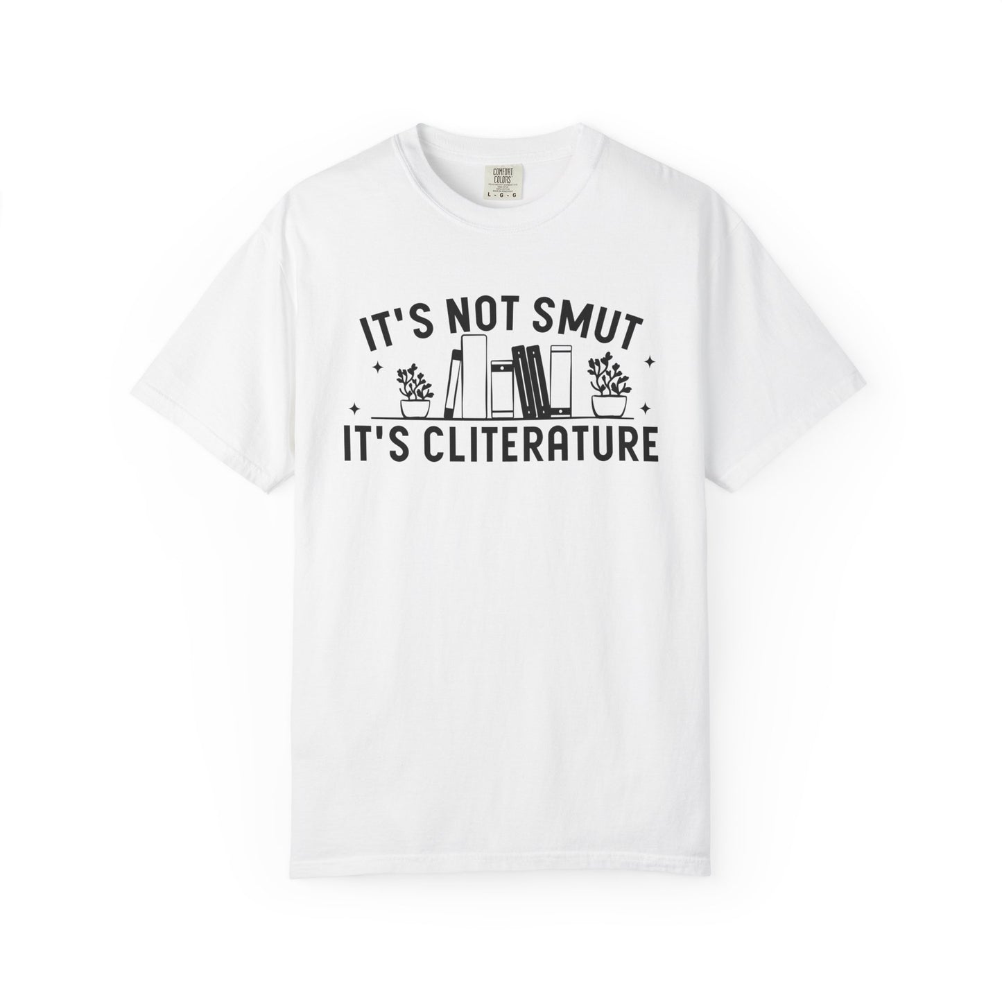 It's Not Smut It's Cliterature Comfort Colors® Shirt