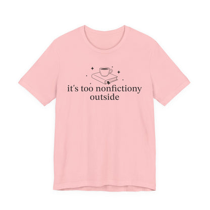 It's Too Nonfictiony Outised T-Shirt