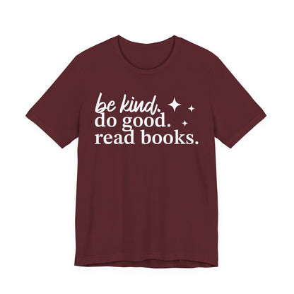 Be Kind Do Good Read Books T-Shirt
