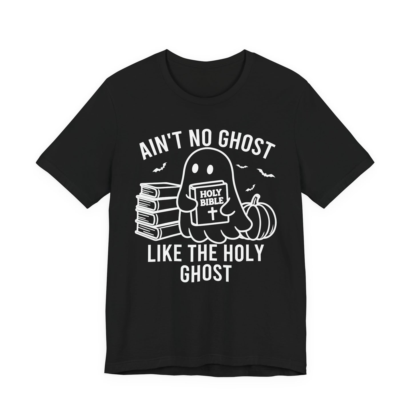 Ain't No Ghost Like The Holy Ghost T-Shirt