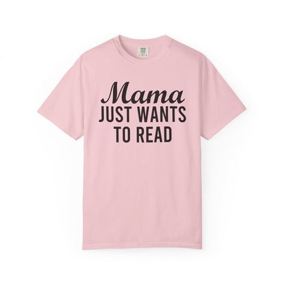 Mama Just Want To Read Comfort Colors® Shirt