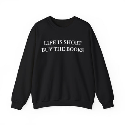 Life Is Short Buy the Books Sweatshirt