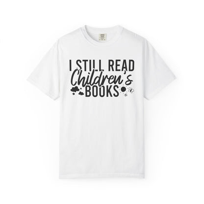 I Still Read Children's Books Comfort Colors® Shirt