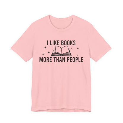 I Like Books More Than People T-Shirt
